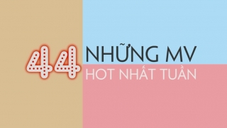Những MV Hot Nhất Tuần 44 - Various Artists