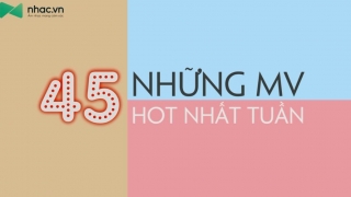 Những MV Hot Nhất Tuần 45 - Various Artists
