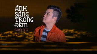 Ánh Sáng Trong Đêm - Cao Vũ
