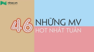 Những MV Hot Nhất Tuần 46 - Various Artists