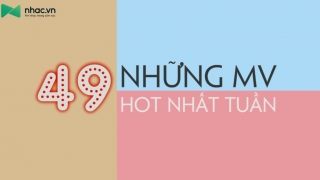 Những MV Hot Nhất Tuần 49 - Various Artists