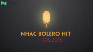 Nhạc Bolero HIT Reviews 2018 - Various Artists
