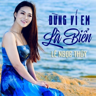Đừng Ví Em Là Biển (Single)