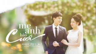 Mẹ Anh Bảo Cưới - Mr.T, Hoàng Tôn