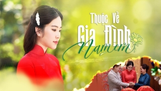 Thuộc Về Gia Đình (Phim Ca Nhạc) - Nam Em