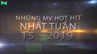 Những MV Hot Nhất Tuần 15-2019 - Various Artists