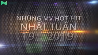 Những MV Hot Nhất Tuần 19-2019 - Various Artists