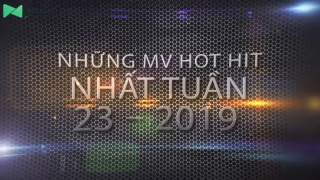 Những MV Hot Nhất Tuần 23-2019 - Various Artists