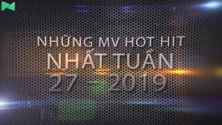 Những MV Hot Hit Nhất Tuần 27-2019 - Various Artists