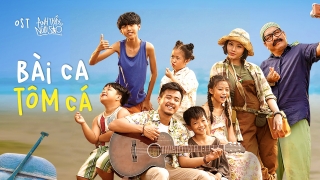 Bài Ca Tôm Cá (OST Anh Thầy Ngôi Sao) - Yong Anhh, Nguyễn Minh Chiến