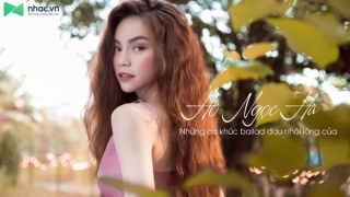 Những Ca Khúc Ballad Đau Nhói Lòng Của Hồ Ngọc Hà - Hồ Ngọc Hà