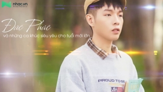 Đức Phúc Và Những Ca Khúc Siêu Yêu Cho Tuổi Mới Lớn - Đức Phúc