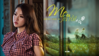 Mẹ Đã Xa Rồi - Hoàng Thúy Vy