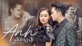 Anh Đừng Đi - Nam Cường, Hà Thúy Anh