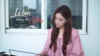 Là Bạn Không Thể Yêu (Cover) - JinJu