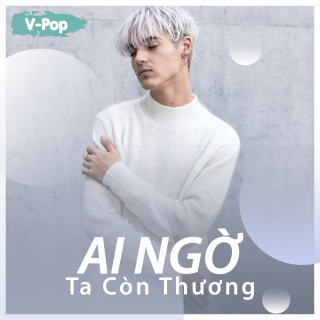Ai Ngờ Ta Còn Thương - Various Artists