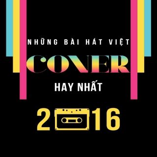 Những Bái Hát Việt Cover Hay Nhất 2016 - Various Artists