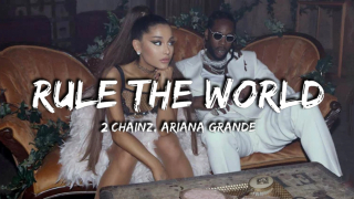 Rule The World - 2 Chainz, Ariana Grande