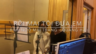 Rồi Mai Tôi Đưa Em - Quang Hà, Kiwi Ngô Mai Trang