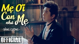Mẹ Ơi Con Nhớ Mẹ - Bằng Cường