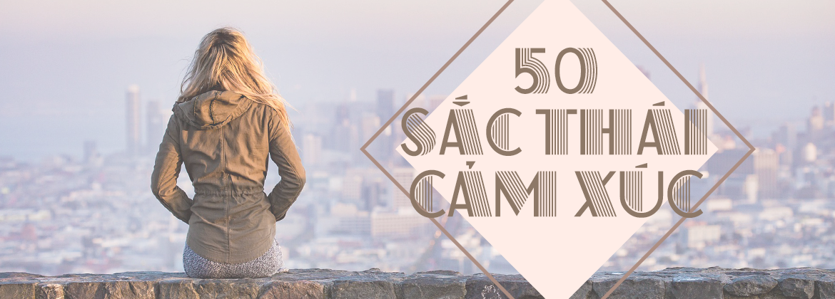 50 Sắc Thái Cảm Xúc