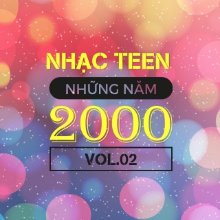 Nhạc Teen Những Năm 2000 (Vol.2) - Various Artists