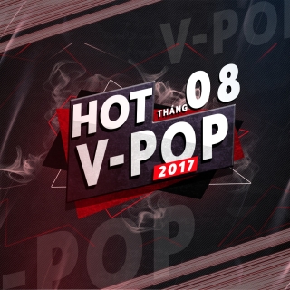 Nhạc Hot Việt Tháng 08/2017 - Various Artists