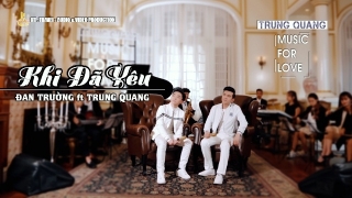 Khi Đã Yêu - Đan Trường, Trung Quang