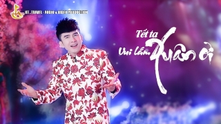 Tết Ta Vui Lắm Xuân Ơi - Đan Trường