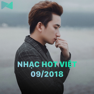 Nhạc Hot Việt Tháng 09/2018 - Various Artists