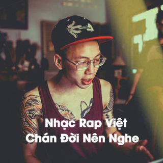 Nhạc Rap Việt Chán Đời Nên Nghe - Various Artists
