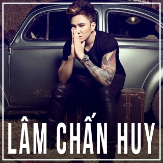 Những Bài Hát Hay Nhất Của Lâm Chấn Huy