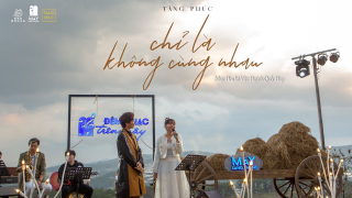 Chỉ Là Không Cùng Nhau - Tăng Phúc, Trương Thảo Nhi