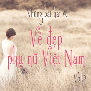 Những Bài Hát Về Vẻ Đẹp Phụ Nữ Việt Nam (Vol.2) - Various Artists