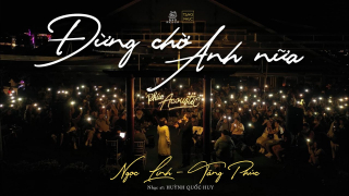 Đừng Chờ Anh Nữa (Live) - Tăng Phúc, Ngọc Linh