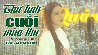 Thư Tình Cuối Mùa Thu - Trúc Chi