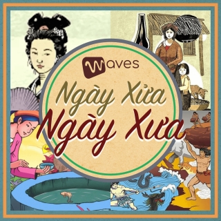 S1E13 - Nằm nghe Truyện Kiều (P3) - Ngày xửa ngày xưa - Waves