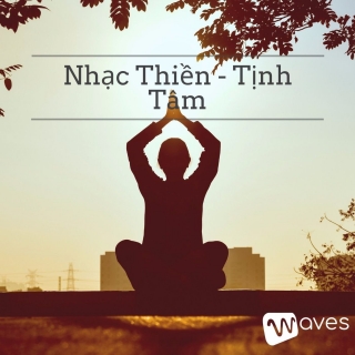 Nhạc Thiền - Tịnh Tâm - Meditation Music - WAVES