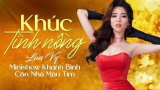 Khúc Tình Nồng (Minishow) - Lan Vy