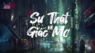 Sự Thật Và Giấc Mơ (Remix Lyric) - Khánh Phương