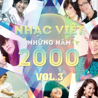 Những Bài Hát Việt Hay Nhất Những Năm 2000 (Vol.3) - Various Artists