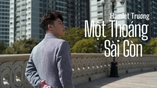 Một Thoáng Sài Gòn (Cover) - Hamlet Trương