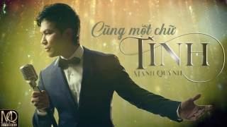 Cùng Một Chữ Tình (Lyric) - Mạnh Quỳnh