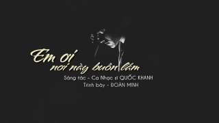 Em Ơi Nơi Này Buồn Lắm (Lyric) - Đoàn Minh