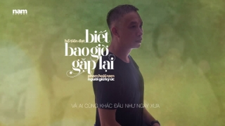 Biết Bao Giờ Gặp Lại (Lyric) - Phạm Hoài Nam