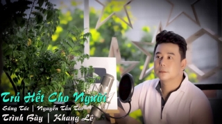 Trả Hết Cho Người - Khang Lê