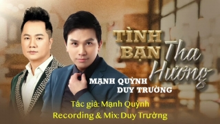 Tình Bạn Tha Hương (Lyric) - Mạnh Quỳnh, Duy Trường