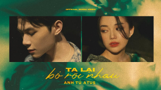 Ta Lại Bỏ Rơi Nhau - Anh Tú Atus