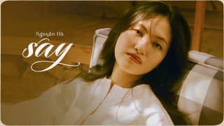 Say (Lyric) - Nguyên Hà