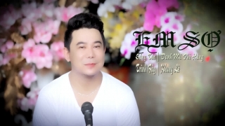 Em Sợ - Khang Lê